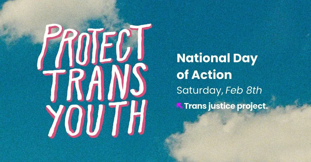 Protect Trans Youth poster—white hand-lettered text on a blue sky with clouds, National Day of Action Saturday Feb 8th, Trans Justice Project.