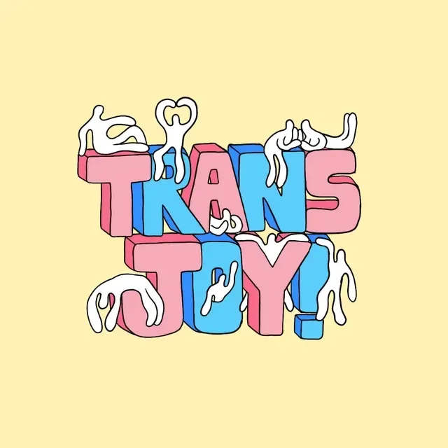 TRANS JOY!—block-letter artwork in trans pride pink and blue, with playful figures climbing the letters.